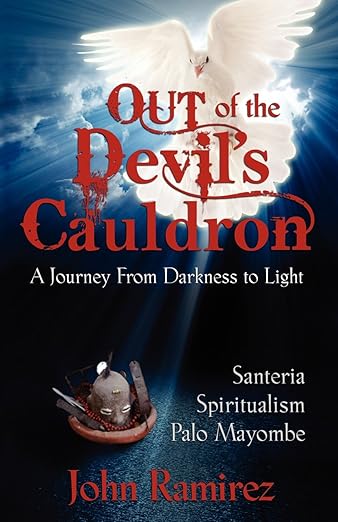 Out of the Devil’s Cauldron: A Journey From Darkness to Light