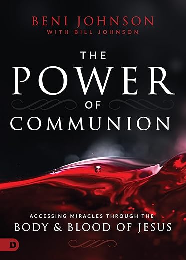 The Power of Communion: Accessing Miracles Through The Body & Blood of Jesus