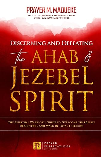 Discerning & Defeating The Ahab & Jezebel Spirit