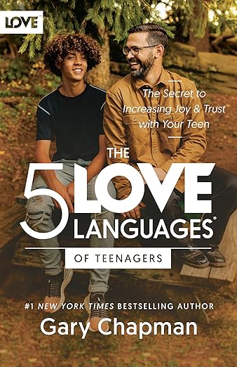 The 5 Love Languages of Teenagers: The Secret to Loving Teens Effectively